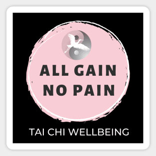 All gain, no pain Tai Chi Wellbeing (dark) Magnet